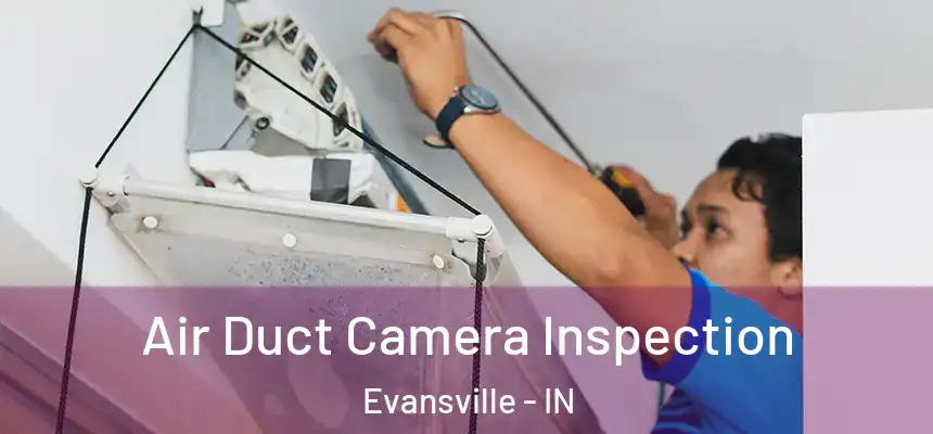  Air Duct Camera Inspection Evansville - IN