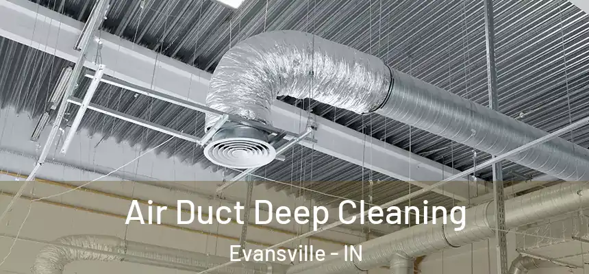 Air Duct Deep Cleaning Evansville - IN