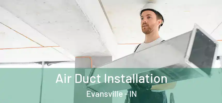  Air Duct Installation Evansville - IN