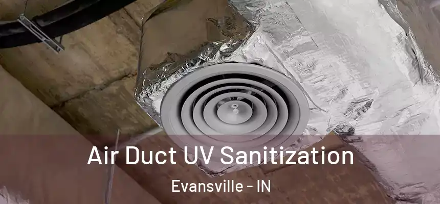  Air Duct UV Sanitization Evansville - IN