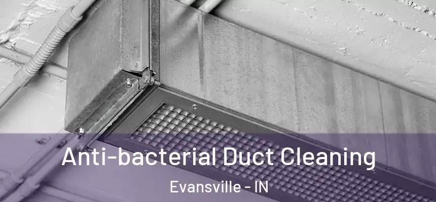  Anti-bacterial Duct Cleaning Evansville - IN