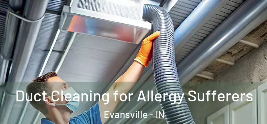  Duct Cleaning for Allergy Sufferers Evansville - IN