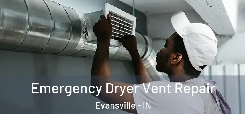  Emergency Dryer Vent Repair Evansville - IN