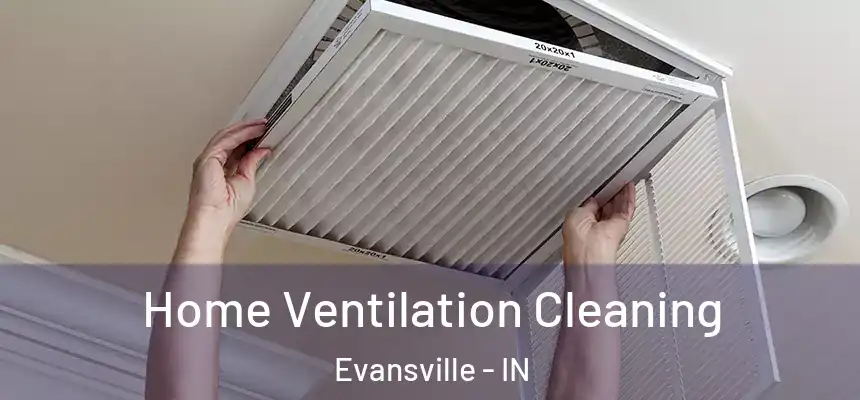  Home Ventilation Cleaning Evansville - IN