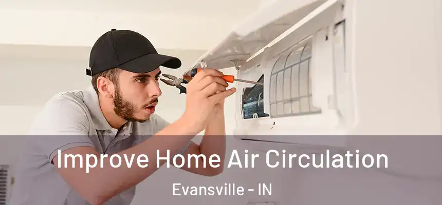 Improve Home Air Circulation Evansville - IN