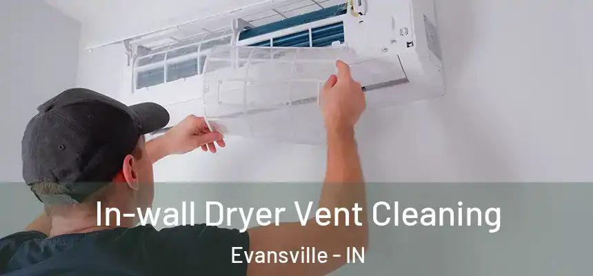 In-wall Dryer Vent Cleaning Evansville - IN