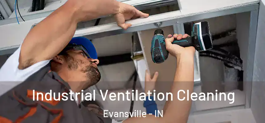 Industrial Ventilation Cleaning Evansville - IN
