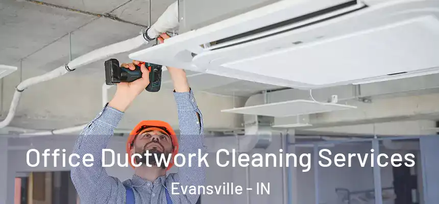  Office Ductwork Cleaning Services Evansville - IN