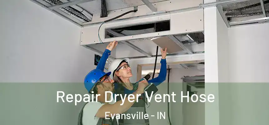 Repair Dryer Vent Hose Evansville - IN