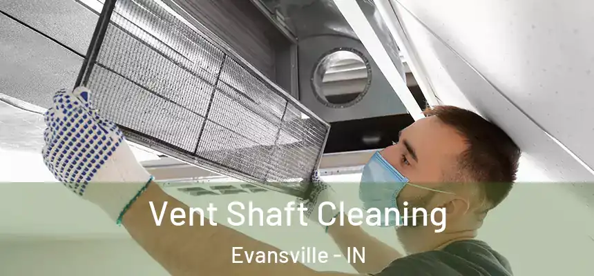 Vent Shaft Cleaning Evansville - IN